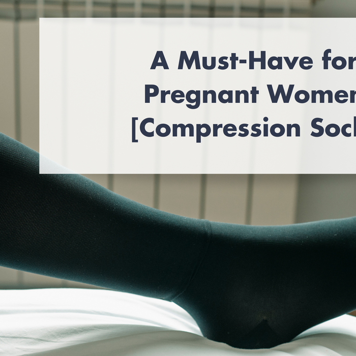 A Must-Have for Pregnant Women [Compression Sock]