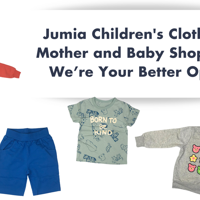 Jumia Children's Clothes vs Mother and Baby Shop: Why We’re Your Better Option