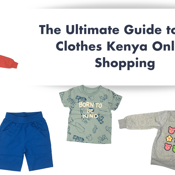 The Ultimate Guide to Kids Clothes Kenya Online Shopping