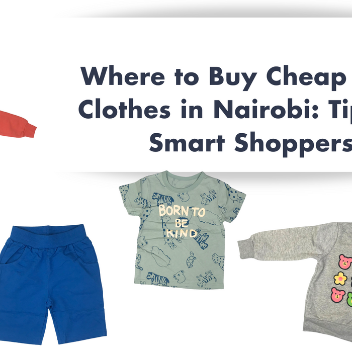 Where to Buy Cheap Baby Clothes in Nairobi: Tips for Smart Shoppers