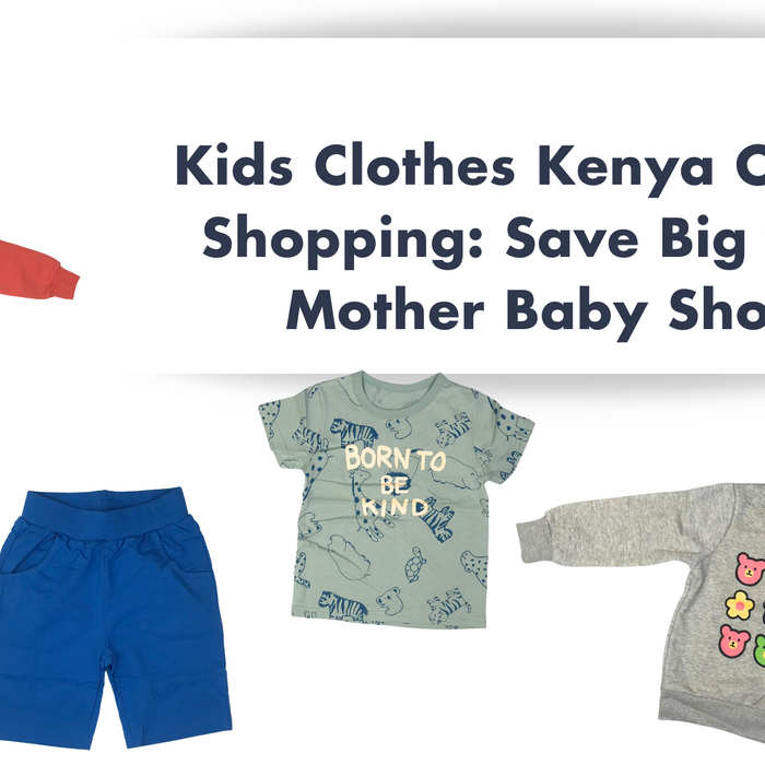 Kids Clothes Kenya Online Shopping: Save Big with Mother and Baby Shop