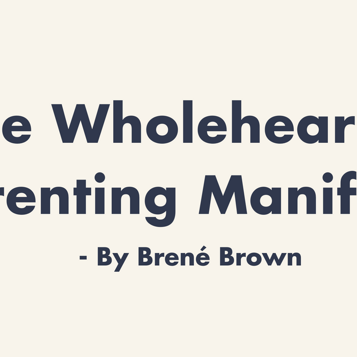 The Wholehearted Parenting Manifesto- By Brené Brown
