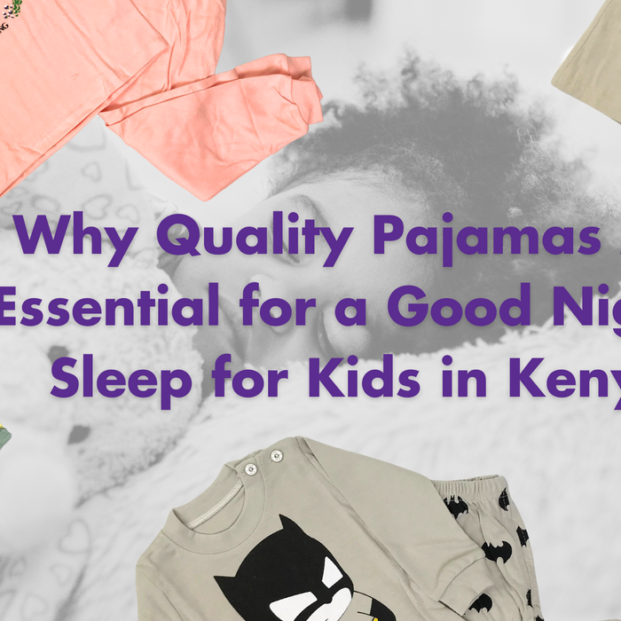 Why Quality Pajamas Are Essential for a Good Night's Sleep for Kids in Kenya